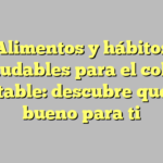 Alimentos y hábitos saludables para el colon irritable: descubre qué es bueno para ti