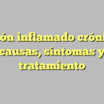 Colón inflamado crónico: causas, síntomas y tratamiento