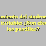 Tratamiento del síndrome de colon irritable: ¿Son efectivas las pastillas?