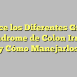 Conoce los Diferentes Grados de Síndrome de Colon Irritable y Cómo Manejarlos