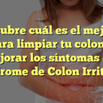 Descubre cuál es el mejor té para limpiar tu colon y mejorar los síntomas del Síndrome de Colon Irritable