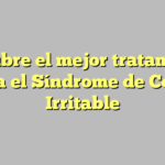 Descubre el mejor tratamiento para el Síndrome de Colon Irritable