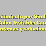 Estreñimiento por Síndrome de Colon Irritable: Causas, síntomas y soluciones