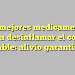 Los mejores medicamentos para desinflamar el colon irritable: alivio garantizado