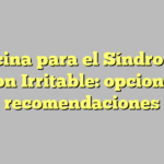 Medicina para el Síndrome de Colon Irritable: opciones y recomendaciones