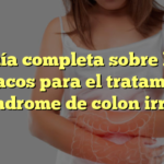 Guía completa sobre los fármacos para el tratamiento del síndrome de colon irritable