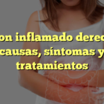 Colon inflamado derecho: causas, síntomas y tratamientos