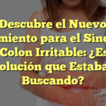 Descubre el Nuevo Tratamiento para el Síndrome de Colon Irritable: ¿Es la Solución que Estabas Buscando?