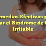 7 Remedios Efectivos para Calmar el Síndrome de Colon Irritable