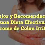 Consejos y Recomendaciones para una Dieta Efectiva en el Síndrome de Colon Irritable