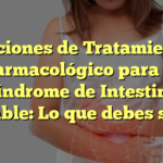 Opciones de Tratamiento Farmacológico para el Síndrome de Intestino Irritable: Lo que debes saber