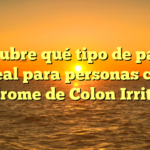 Descubre qué tipo de pan es ideal para personas con Síndrome de Colon Irritable