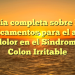 Guía completa sobre los medicamentos para el alivio del dolor en el Síndrome de Colon Irritable