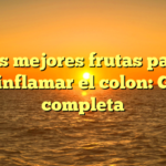 Las mejores frutas para desinflamar el colon: Guía completa