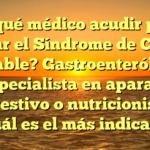 ¿A qué médico acudir para tratar el Síndrome de Colon Irritable? Gastroenterólogo, especialista en aparato digestivo o nutricionista: ¿Cuál es el más indicado?